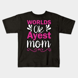 world's okayest mom, For Mother, Gift for mom Birthday, Gift for mother, Mother's Day gifts, Mother's Day, Mommy, Mom, Mother, Happy Mother's Day Kids T-Shirt